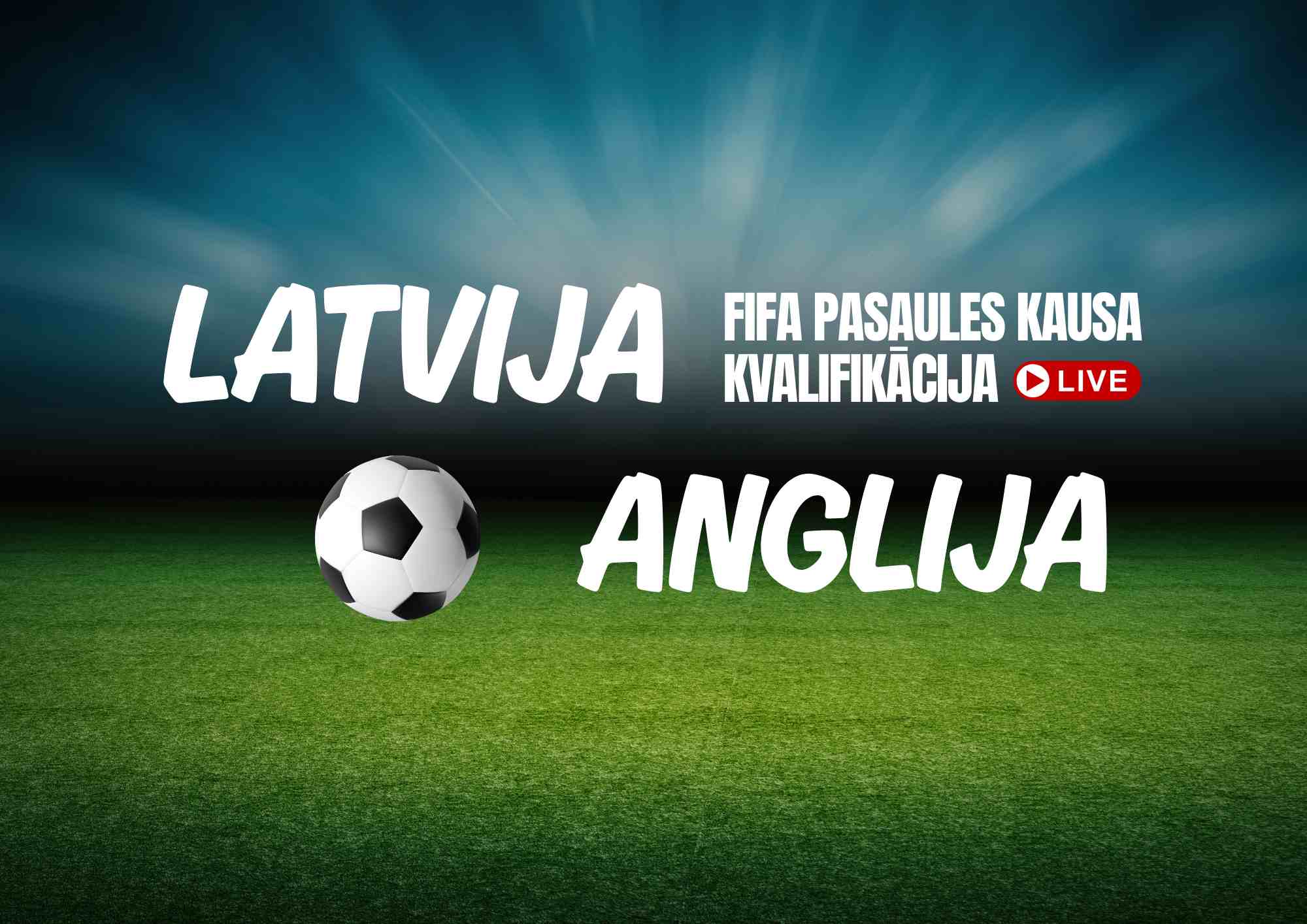 Latvija - Anglija 2026. gada FIFA pasaules kausa kvalifikācija Tiešraide